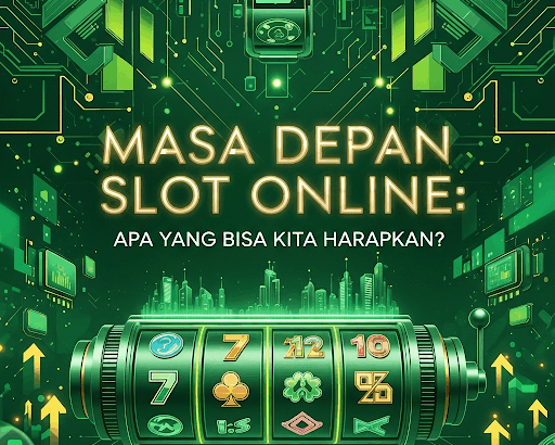 Masa-Depan-Slot-Online